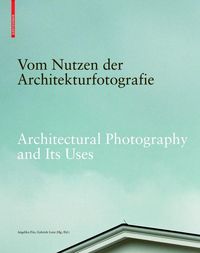 Produktbild: Vom Nutzen der Architekturfotografie / Architectural Photography and its Uses