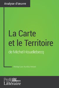Produktbild: La Carte et le Territoire de Michel Houellebecq (Analyse approfondie)