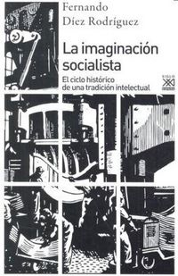 Produktbild: La imaginaci&oacute;n socialista : el ciclo hist&oacute;rico de una tradici&oacute;n intelectual