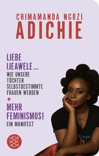 Bild vom Artikel Mehr Feminismus! Ein Manifest / Liebe Ijeawele ... Wie unsere Töchter selbstbestimmte Frauen werden vom Autor Chimamanda Ngozi Adichie