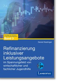 Produktbild: Refinanzierung inklusiver Leistungsangebote im Spannungsfeld von wirtschaftlicher und fachlicher Jugendhilfe