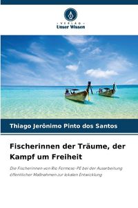 Produktbild: Fischerinnen der Tr&auml;ume, der Kampf um Freiheit