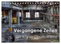 Produktbild: Vergangene Zeiten &ndash; Die K&ouml;lner Clouth-Werke (Tischkalender 2026 DIN A5 quer), CALVENDO Monatskalender
