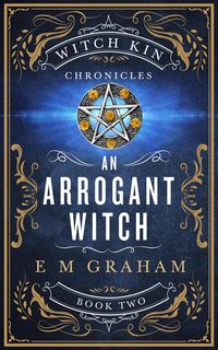 Produktbild: An Arrogant Witch (Witch Kin Chronicles, #2)