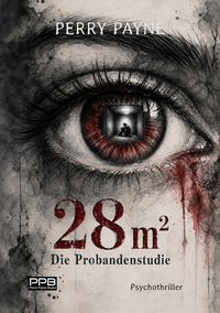 Produktbild: 28m&sup2; - Die Probandenstudie / Psychothriller / Verlagsbestseller