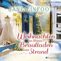 Weihnachten im kleinen Brautladen am Strand (ungekürzt) Jane Linfoot