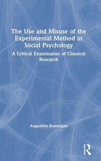 Produktbild: The Use and Misuse of the Experimental Method in Social Psychology