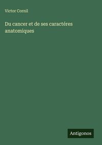 Produktbild: Du cancer et de ses caract&eacute;res anatomiques