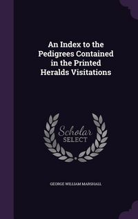 Produktbild: An Index to the Pedigrees Contained in the Printed Heralds Visitations