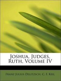 Produktbild: Delitzsch, F: Joshua, Judges, Ruth, Volume IV