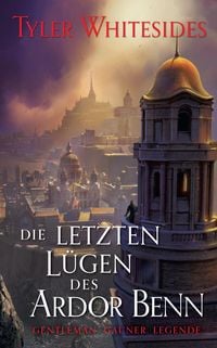 Produktbild: Die letzten L&uuml;gen des Ardor Benn - Die Abenteuer des Meisters von List und T&uuml;cke 3