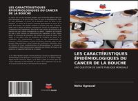 Produktbild: Les Caract&eacute;ristiques &Eacute;pid&eacute;miologiques Du Cancer De La Bouche