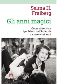 Produktbild: Gli anni magici. Come affrontare i problemi dell'infanzia da zero a sei anni