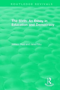 Produktbild: Reid, W: The Sixth: An Essay in Education and Democracy