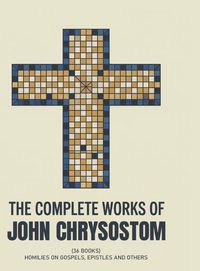 Produktbild: The Complete Works of John Chrysostom (36 Books)