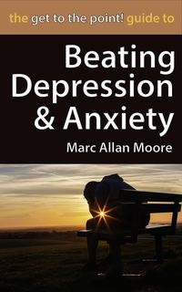Produktbild: The Get to the Point! Guide to Beating Depression and Anxiety