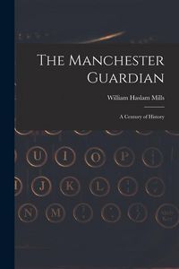 Produktbild: The Manchester Guardian; a Century of History