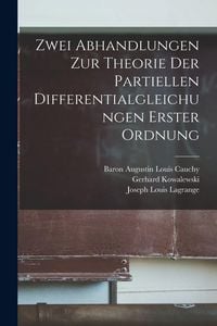 Produktbild: Zwei Abhandlungen Zur Theorie Der Partiellen Differentialgleichungen Erster Ordnung