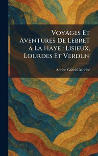 Produktbild: Voyages Et Aventures De Lebret a La Haye