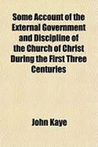 Produktbild: Some Account of the External Government and Discipline of the Church of Christ During the First Three Centuries
