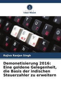 Produktbild: Demonetisierung 2016: Eine goldene Gelegenheit, die Basis der indischen Steuerzahler zu erweitern
