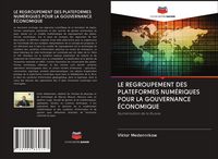 Produktbild: LE REGROUPEMENT DES PLATEFORMES NUM&Eacute;RIQUES POUR LA GOUVERNANCE &Eacute;CONOMIQUE