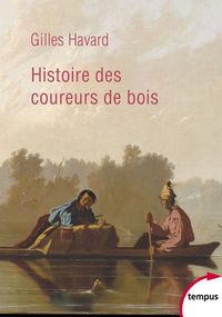 Produktbild: Histoire des coureurs de bois : Am&eacute;rique du Nord, 1600-1840