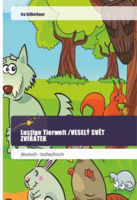 Produktbild: Silberhaar, I: Lustige Tierwelt /VESEL&Yacute; SVET ZV&Iacute;R&Aacute;TEK