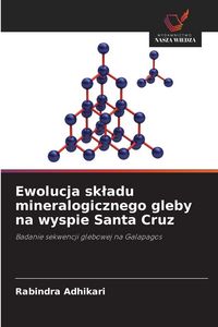 Produktbild: Ewolucja sk&iquest;adu mineralogicznego gleby na wyspie Santa Cruz