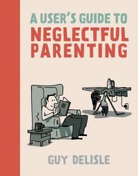 Produktbild: A User's Guide to Neglectful Parenting