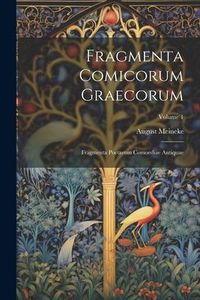 Produktbild: Fragmenta Comicorum Graecorum: Fragmenta Poetarum Comoediae Antiquae; Volume 1