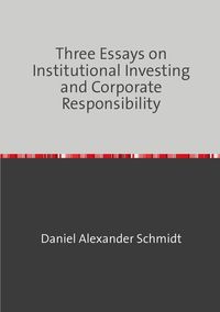 Bild vom Artikel Three Essays on Institutional Investing and Corporate Responsibility vom Autor Daniel Schmidt