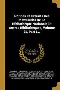 Produktbild: Notices Et Extraits Des Manuscrits De La Biblioth&egrave;que Nationale Et Autres Biblioth&egrave;ques, Volume 31, Part 1...