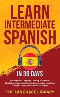 Produktbild: Learn Intermediate Spanish In 30 Days