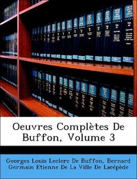 Produktbild: De Buffon, G: Oeuvres Compl&egrave;tes De Buffon, Volume 3