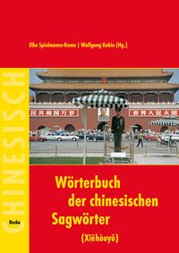 Bild vom Artikel Wörterbuch der chinesischen Sagwörter (Xiehouyu) vom Autor Elke Spielmanns-Rome