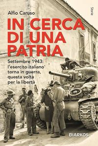 Produktbild: In cerca di una patria. Settembre 1943: l'esercito italiano torna in guerra, questa volta per la libert&agrave;