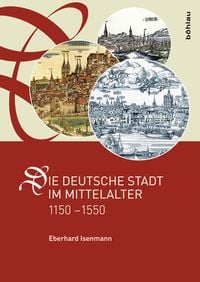 Produktbild: Die deutsche Stadt im Mittelalter 1150-1550