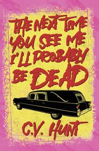 Produktbild: The Next Time You See Me I'll Probably Be Dead