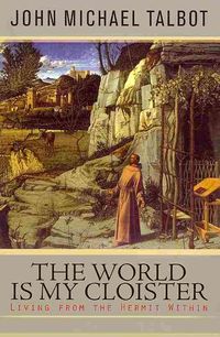 Produktbild: The World Is My Cloister: Living from the Hermit Within