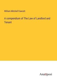Produktbild: A compendium of The Law of Landlord and Tenant