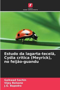 Produktbild: Estudo da lagarta-tecel&atilde;, Cydia critica (Meyrick), no feij&atilde;o-guandu
