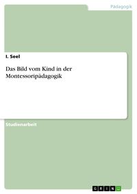 Produktbild: Das Bild vom Kind in der Montessorip&auml;dagogik