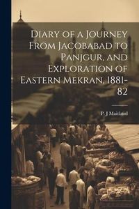 Produktbild: Diary of a Journey From Jacobabad to Panjgur, and Exploration of Eastern Mekran, 1881-82