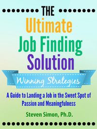 Produktbild: The Ultimate Job Finding Solution: A Guide to Landing a Job in the Sweet Spot of Passion and Meaningfulness
