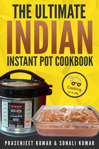 Produktbild: The Ultimate Indian Instant Pot Cookbook (How To Cook Everything In A Jiffy, #11)