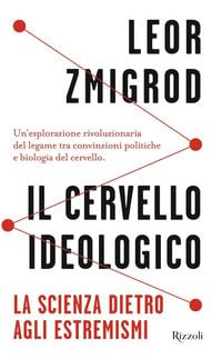 Produktbild: Il cervello ideologico. La scienza dietro gli estremismi