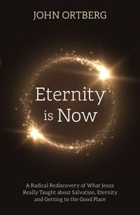 Produktbild: Ortberg, J: Eternity is Now