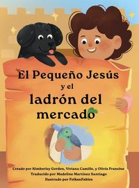 Produktbild: El peque&ntilde;o Jes&uacute;s y el ladr&oacute;n del mercado (Little Jesus and the Marketplace Thief)