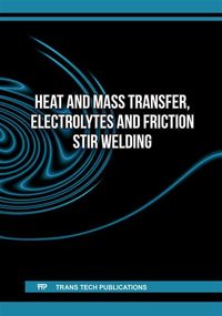 Produktbild: Heat and Mass Transfer, Electrolytes and Friction Stir Welding
